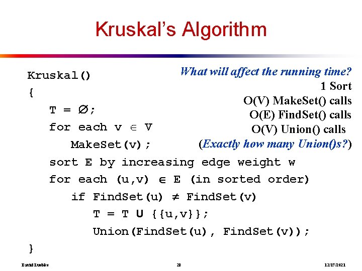 Kruskal’s Algorithm What will affect the running time? Kruskal() 1 Sort { O(V) Make.