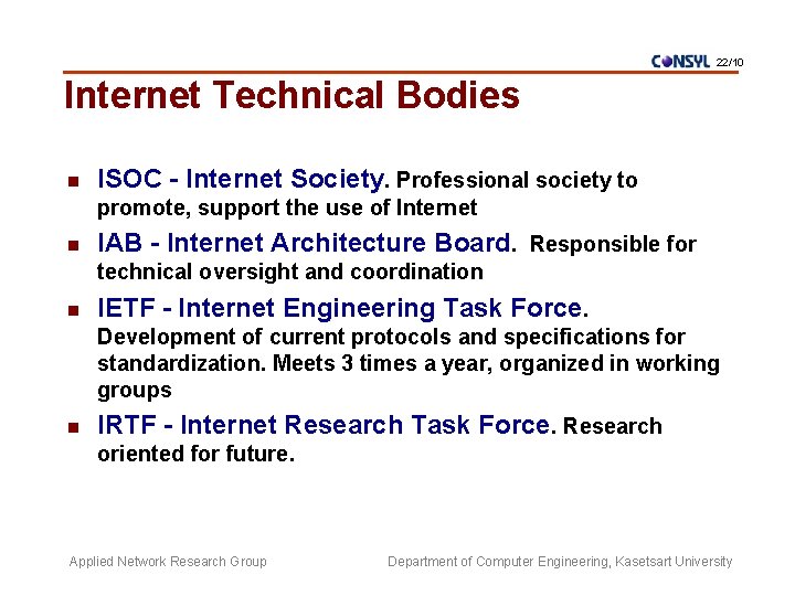 22/10 Internet Technical Bodies n ISOC - Internet Society. Professional society to promote, support