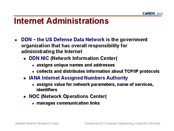 22/12 Internet Administrations n DDN - the US Defense Data Network is the government