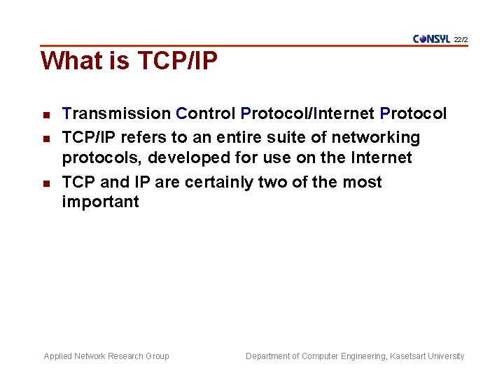22/2 What is TCP/IP n n n Transmission Control Protocol/Internet Protocol TCP/IP refers to
