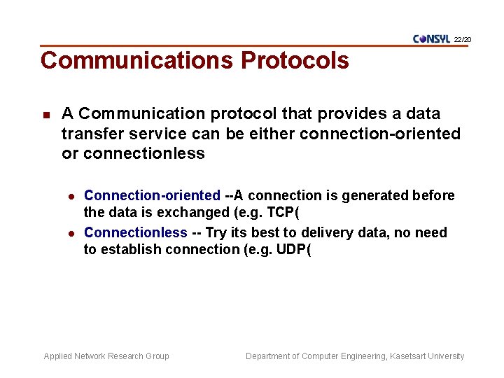 22/20 Communications Protocols n A Communication protocol that provides a data transfer service can