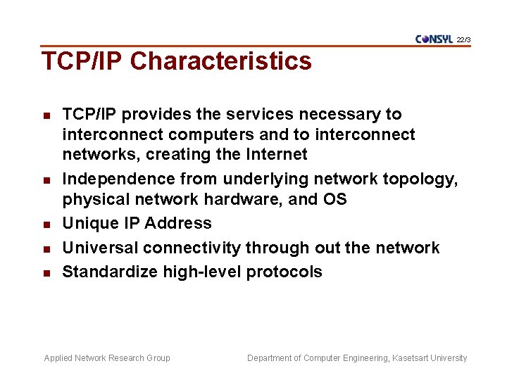 22/3 TCP/IP Characteristics n n n TCP/IP provides the services necessary to interconnect computers
