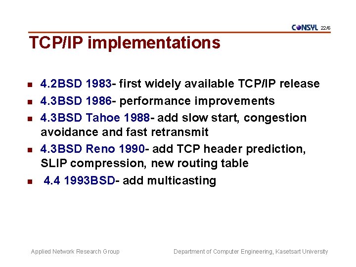 22/6 TCP/IP implementations n n n 4. 2 BSD 1983 - first widely available