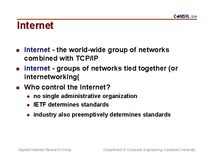 22/9 Internet n n n Internet - the world-wide group of networks combined with
