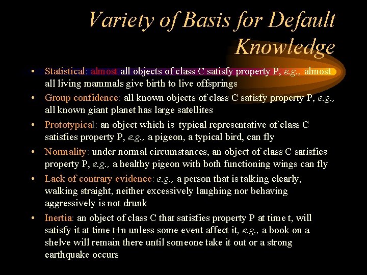 Variety of Basis for Default Knowledge • Statistical: almost all objects of class C