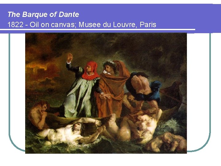 The Barque of Dante 1822 - Oil on canvas; Musee du Louvre, Paris 