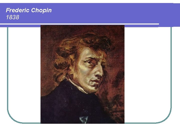 Frederic Chopin 1838 