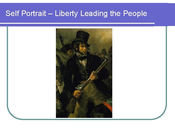 Self Portrait – Liberty Leading the People 