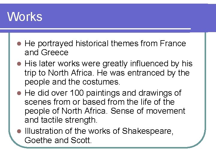 Works He portrayed historical themes from France and Greece l His later works were