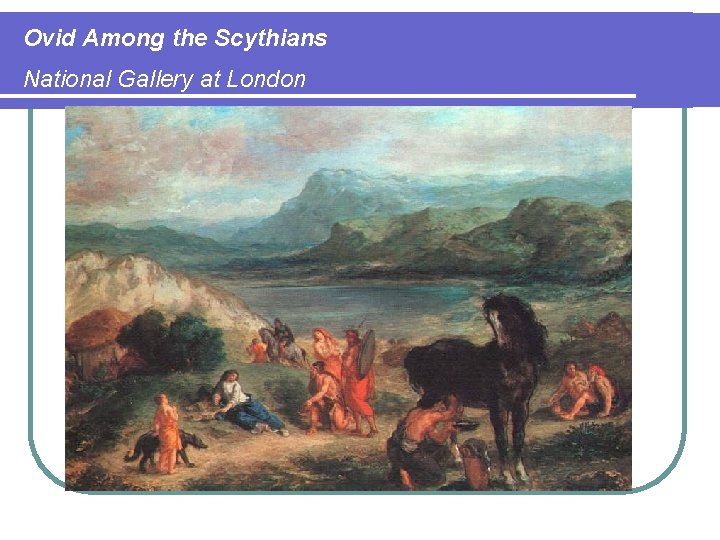 Ovid Among the Scythians National Gallery at London 