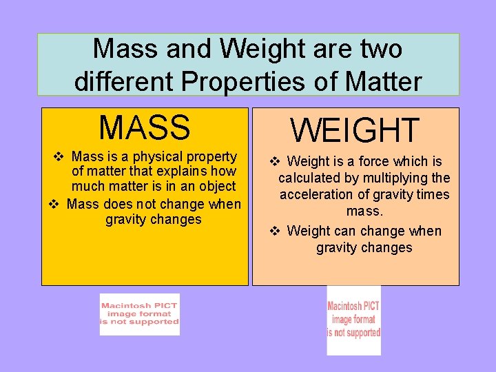 Mass and Weight are two different Properties of Matter MASS v Mass is a