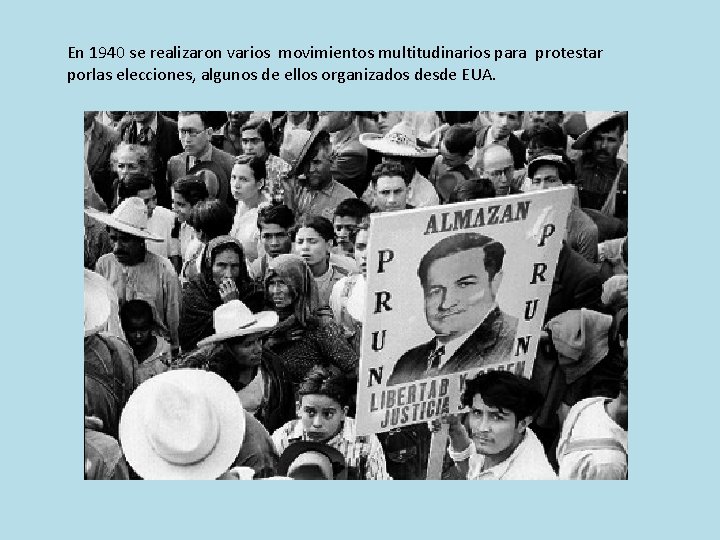 En 1940 se realizaron varios movimientos multitudinarios para protestar porlas elecciones, algunos de ellos