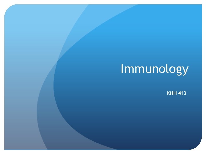 Immunology KNH 413 