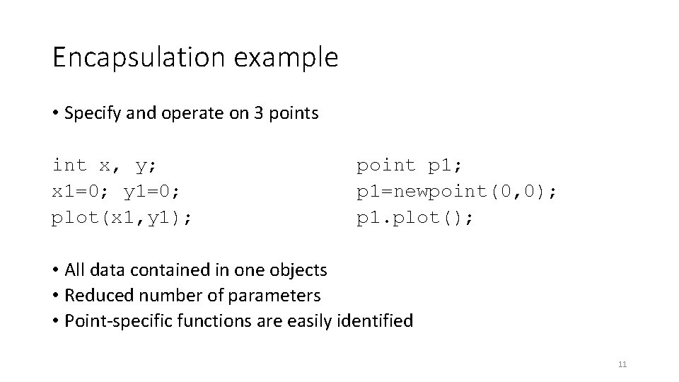 Encapsulation example • Specify and operate on 3 points int x, y; x 1=0;