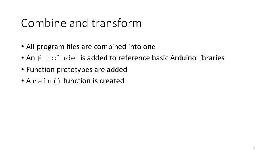 Combine and transform • All program files are combined into one • An #include