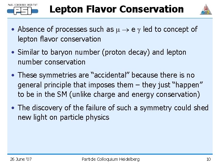 Lepton Flavor Conservation • Absence of processes such as m e led to concept