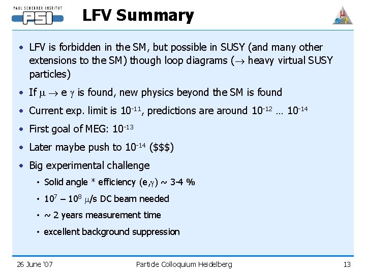 LFV Summary • LFV is forbidden in the SM, but possible in SUSY (and