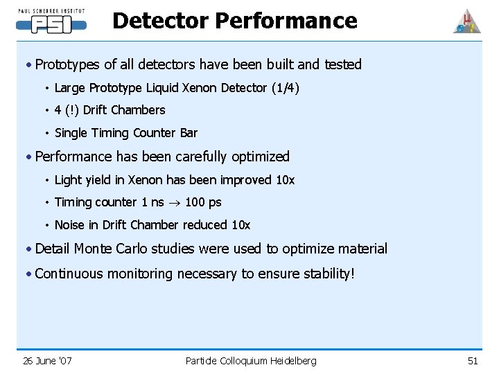 Detector Performance • Prototypes of all detectors have been built and tested • Large