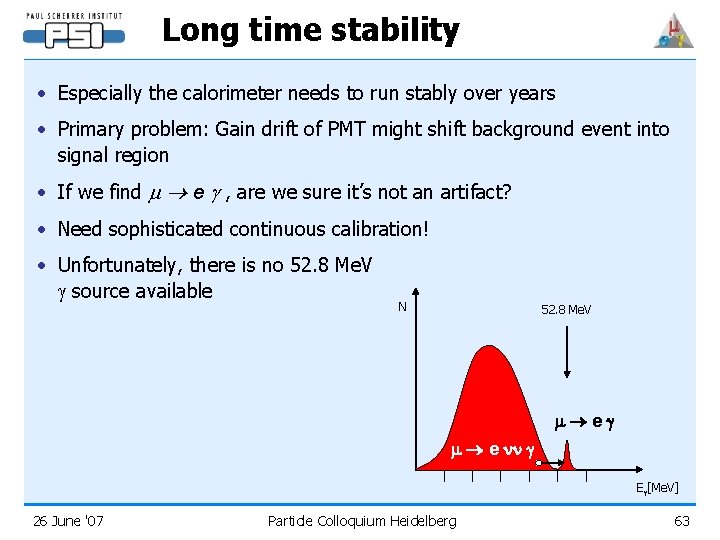 Long time stability • Especially the calorimeter needs to run stably over years •