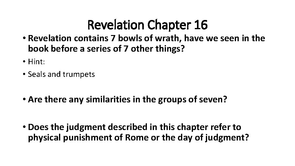 Revelation Chapter 16 • Revelation contains 7 bowls of wrath, have we seen in