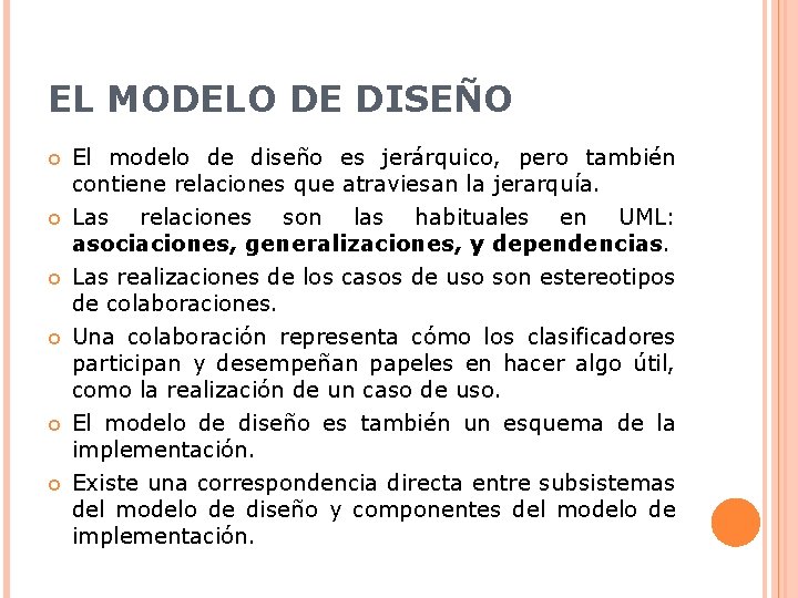 EL MODELO DE DISEÑO El modelo de diseño es jerárquico, pero también contiene relaciones