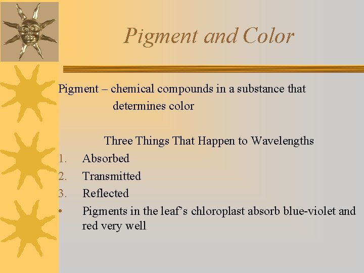 Pigment and Color Pigment – chemical compounds in a substance that determines color 1.