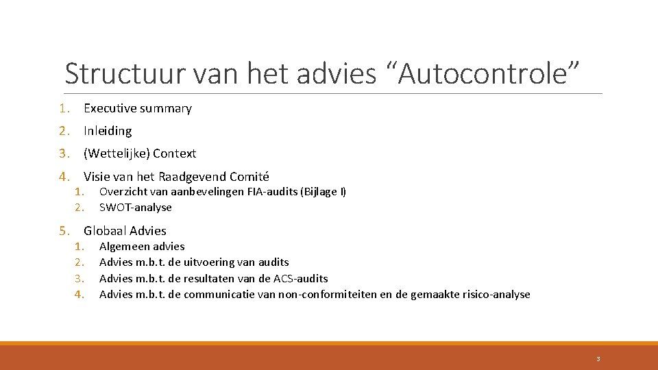 Structuur van het advies “Autocontrole” 1. Executive summary 2. Inleiding 3. (Wettelijke) Context 4.