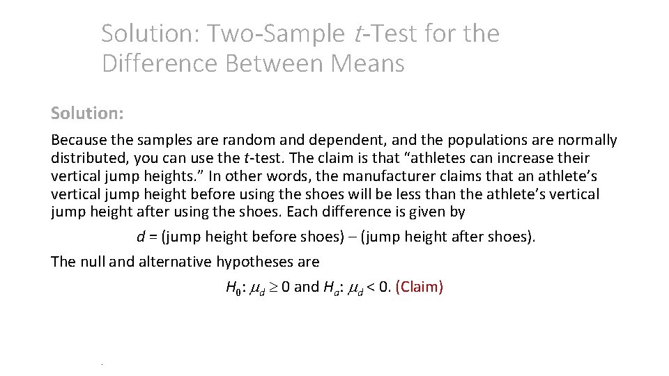 Solution: Two-Sample t-Test for the Difference Between Means Solution: Because the samples are random