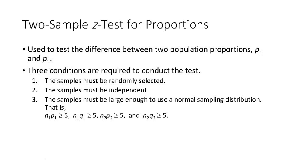 Two-Sample z-Test for Proportions • Used to test the difference between two population proportions,