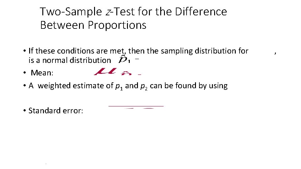 Two-Sample z-Test for the Difference Between Proportions • If these conditions are met, then