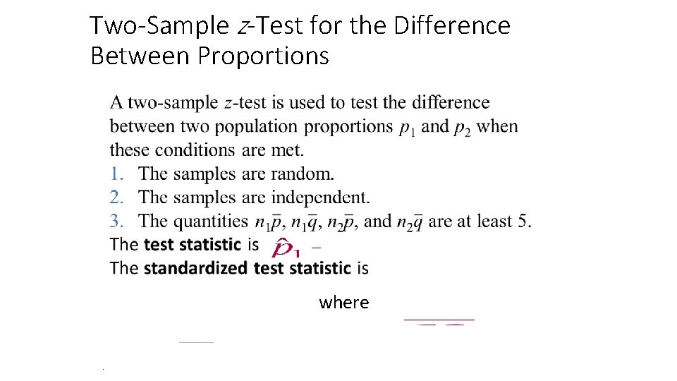 Two-Sample z-Test for the Difference Between Proportions where. 