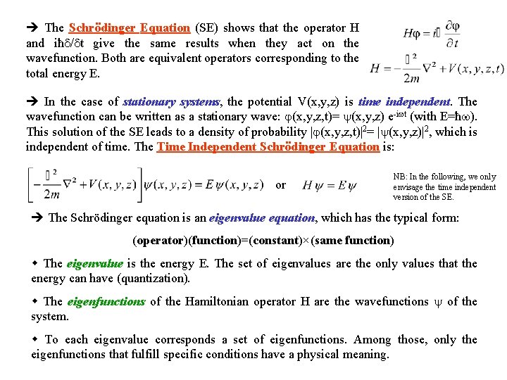  The Schrödinger Equation (SE) shows that the operator H and iħ / t