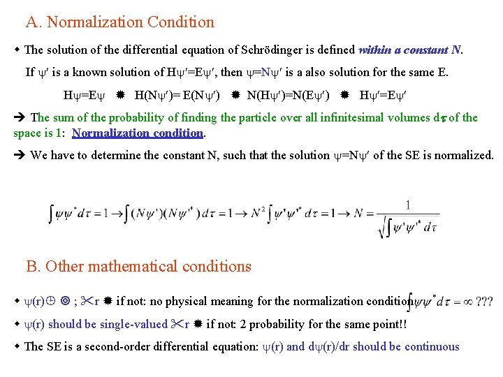 A. Normalization Condition The solution of the differential equation of Schrödinger is defined within