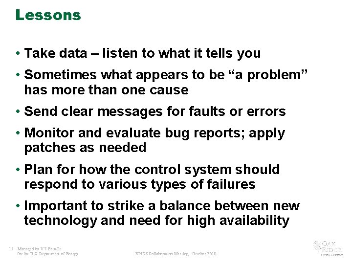 Lessons • Take data – listen to what it tells you • Sometimes what