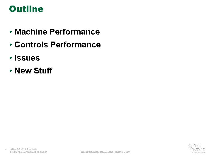 Outline • Machine Performance • Controls Performance • Issues • New Stuff 3 Managed