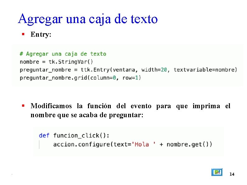 Agregar una caja de texto Entry: Modificamos la función del evento para que imprima