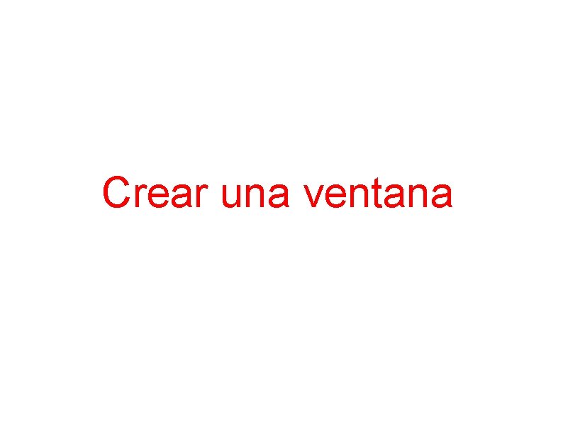 Crear una ventana 