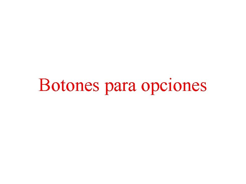 Botones para opciones 