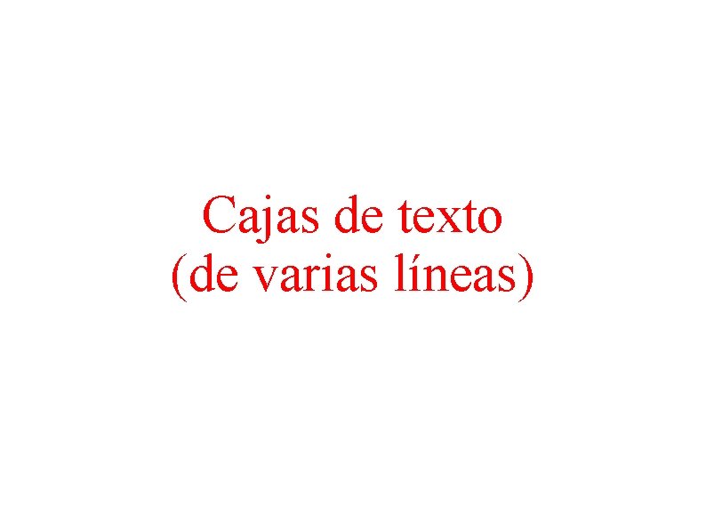 Cajas de texto (de varias líneas) 