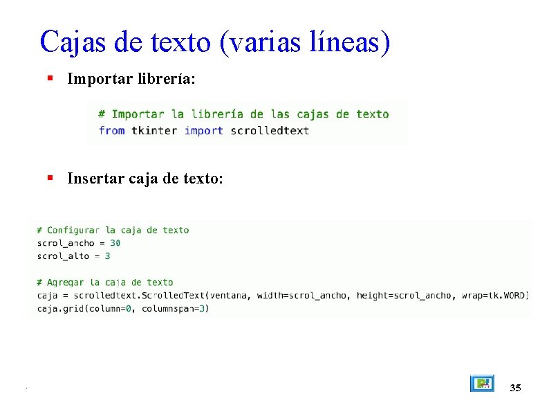 Cajas de texto (varias líneas) Importar librería: Insertar caja de texto: . 35 