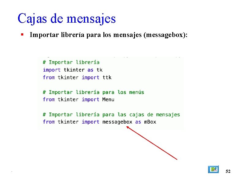 Cajas de mensajes Importar librería para los mensajes (messagebox): . 52 
