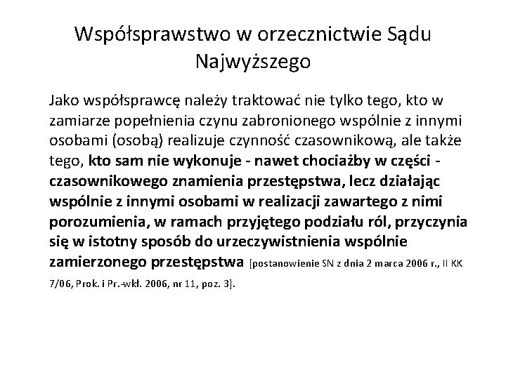 Współsprawstwo w orzecznictwie Sądu Najwyższego Jako współsprawcę należy traktować nie tylko tego, kto w