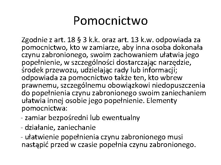 Pomocnictwo Zgodnie z art. 18 § 3 k. k. oraz art. 13 k. w.