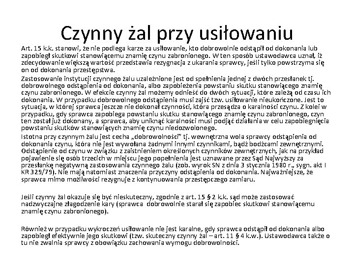 Czynny żal przy usiłowaniu Art. 15 k. k. stanowi, że nie podlega karze za