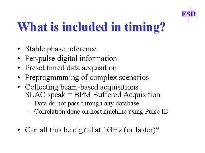 What is included in timing? • • • Stable phase reference Per-pulse digital information