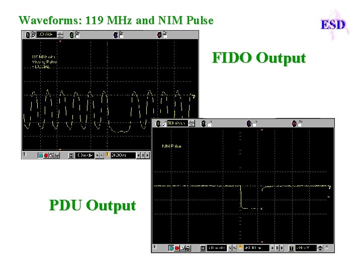 Waveforms: 119 MHz and NIM Pulse FIDO Output PDU Output 