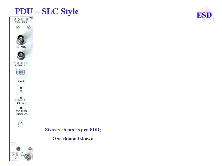 PDU – SLC Style Sixteen channels per PDU; One channel shown 