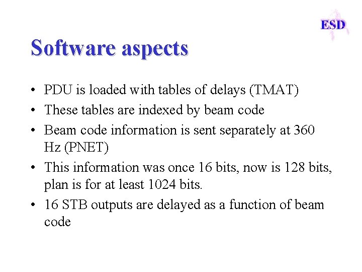 Software aspects • PDU is loaded with tables of delays (TMAT) • These tables