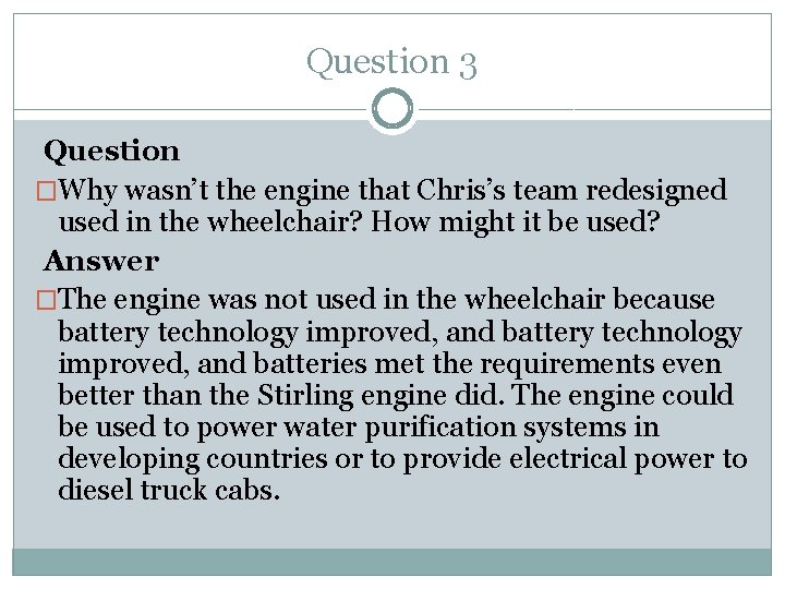 Question 3 Question �Why wasn’t the engine that Chris’s team redesigned used in the