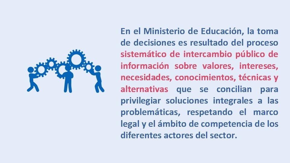 En el Ministerio de Educación, la toma de decisiones es resultado del proceso sistemático